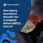 How Many Questions Should You Complete Before MRCS Part A?